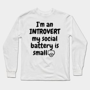 I'm An Introvert My Social Battery Is Small Long Sleeve T-Shirt